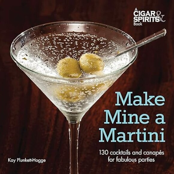NEW Make Mine a Martini: 130 Cocktails and Canapes for Fabulous Parties - Picture 4 of 4